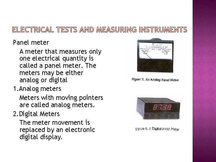 Panel meter A meter that measures only one electrical quantity is called a panel