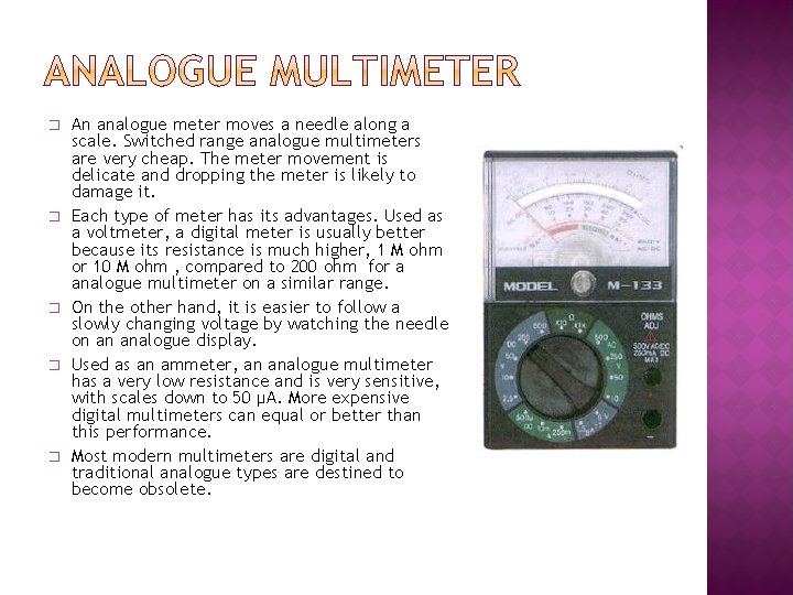 � � � An analogue meter moves a needle along a scale. Switched range