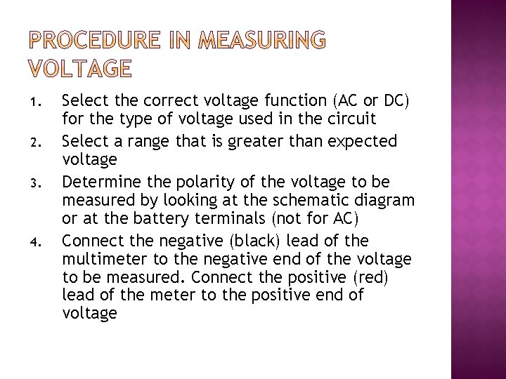 1. 2. 3. 4. Select the correct voltage function (AC or DC) for the