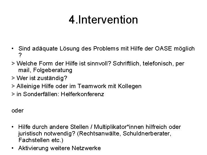 4. Intervention • Sind adäquate Lösung des Problems mit Hilfe der OASE möglich ?