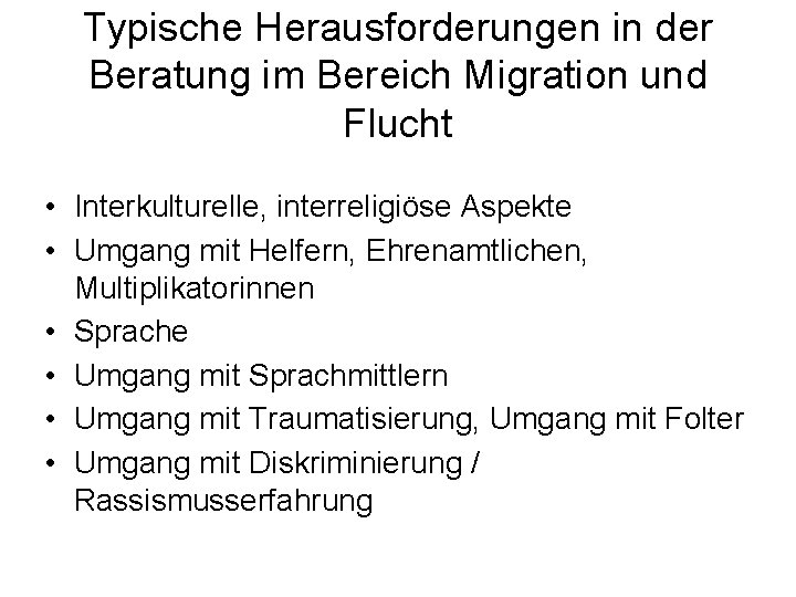 Typische Herausforderungen in der Beratung im Bereich Migration und Flucht • Interkulturelle, interreligiöse Aspekte