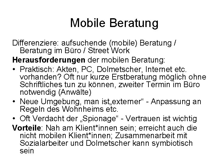 Mobile Beratung Differenziere: aufsuchende (mobile) Beratung / Beratung im Büro / Street Work Herausforderungen