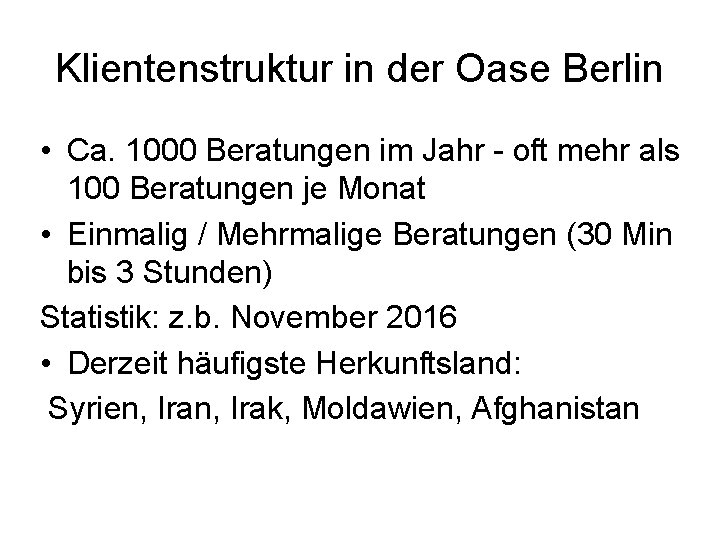 Klientenstruktur in der Oase Berlin • Ca. 1000 Beratungen im Jahr oft mehr als