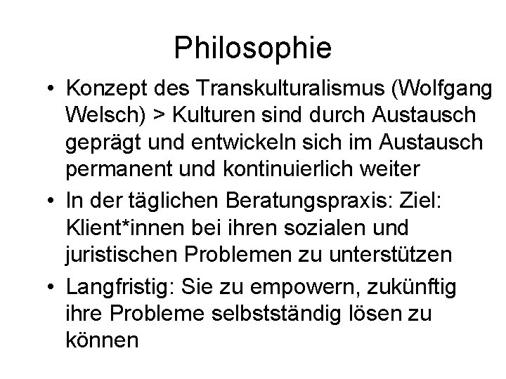 Philosophie • Konzept des Transkulturalismus (Wolfgang Welsch) > Kulturen sind durch Austausch geprägt und