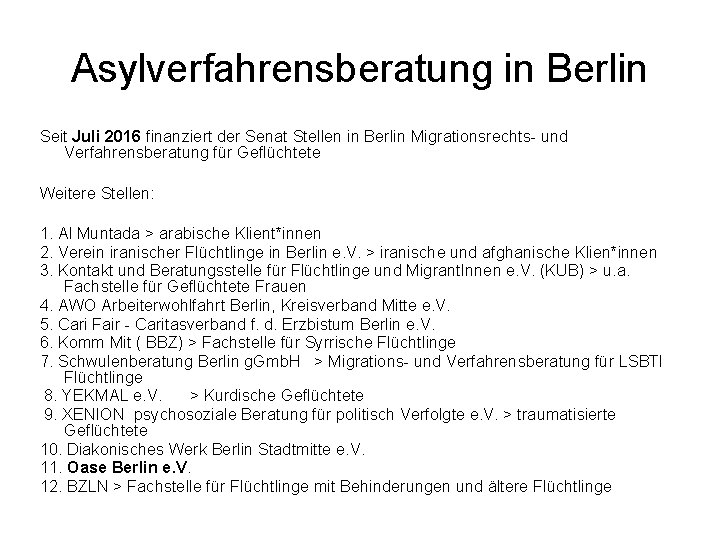 Asylverfahrensberatung in Berlin Seit Juli 2016 finanziert der Senat Stellen in Berlin Migrationsrechts und