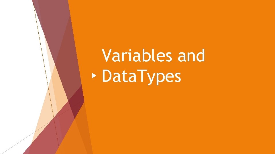 Variables and Data. Types 