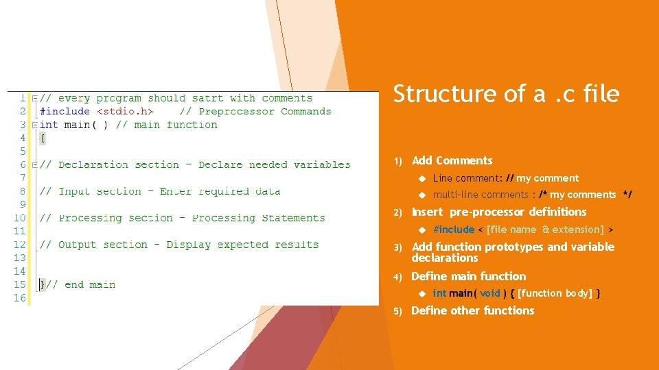 Structure of a. c file 1) 2) Add Comments Line comment: // my comment