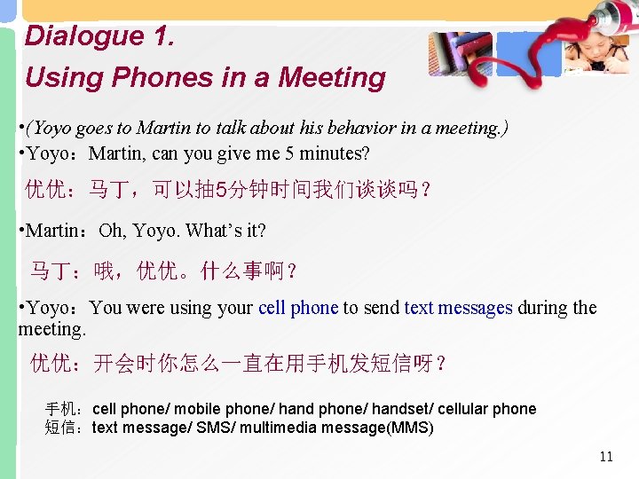 Dialogue 1. Using Phones in a Meeting • (Yoyo goes to Martin to talk