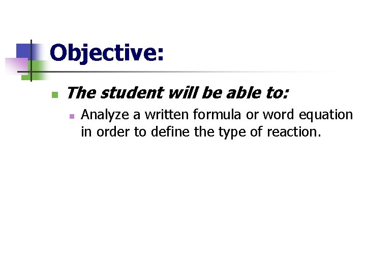 Objective: n The student will be able to: n Analyze a written formula or