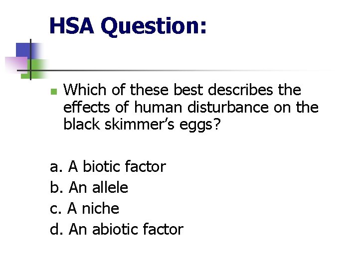 HSA Question: n Which of these best describes the effects of human disturbance on