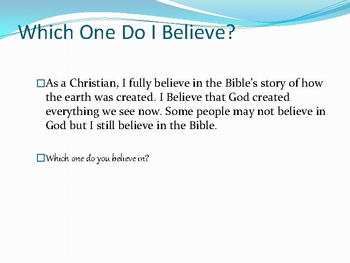Which One Do I Believe? �As a Christian, I fully believe in the Bible’s