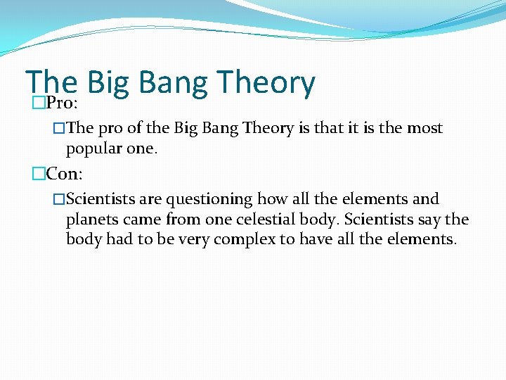 The Big Bang Theory �Pro: �The pro of the Big Bang Theory is that