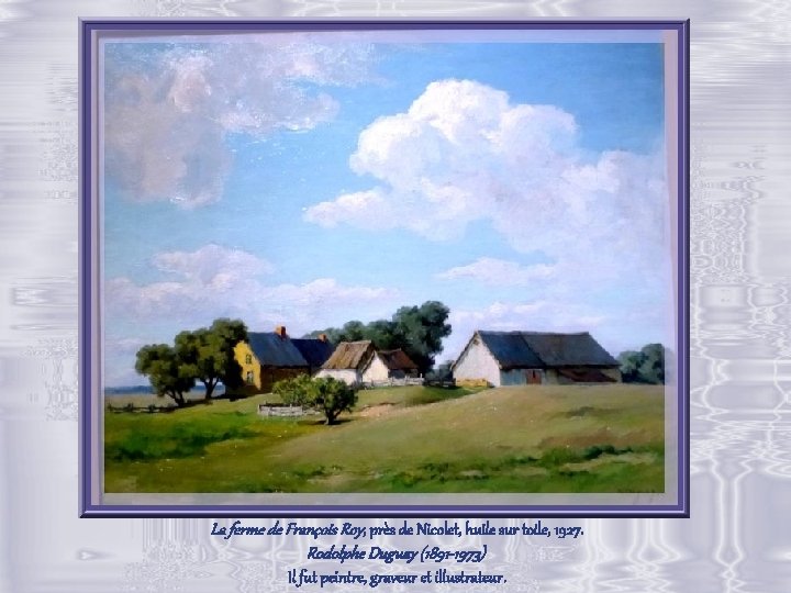 La ferme de François Roy, près de Nicolet, huile sur toile, 1927. Rodolphe Duguay