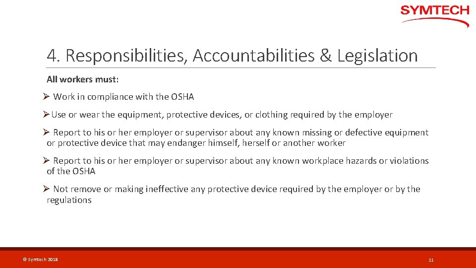 4. Responsibilities, Accountabilities & Legislation All workers must: Ø Work in compliance with the
