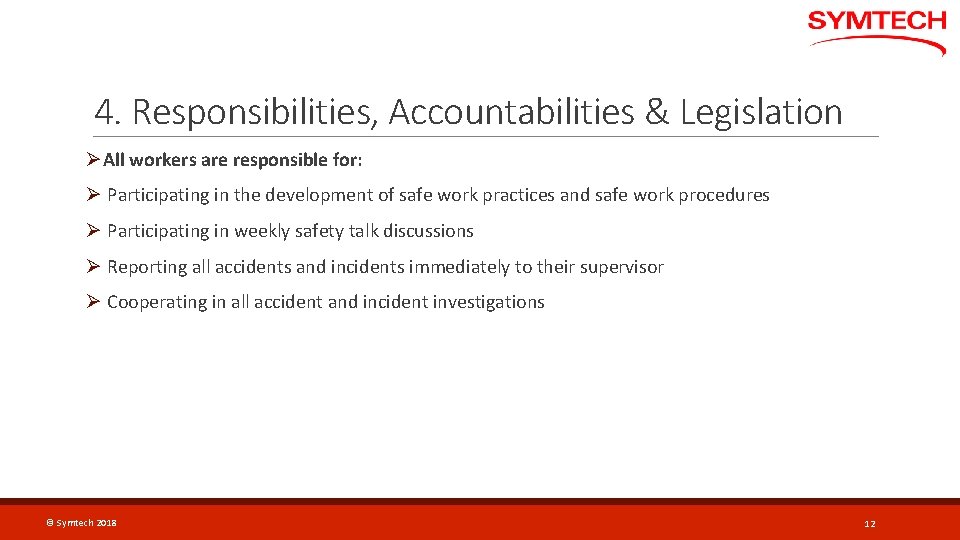 4. Responsibilities, Accountabilities & Legislation ØAll workers are responsible for: Ø Participating in the