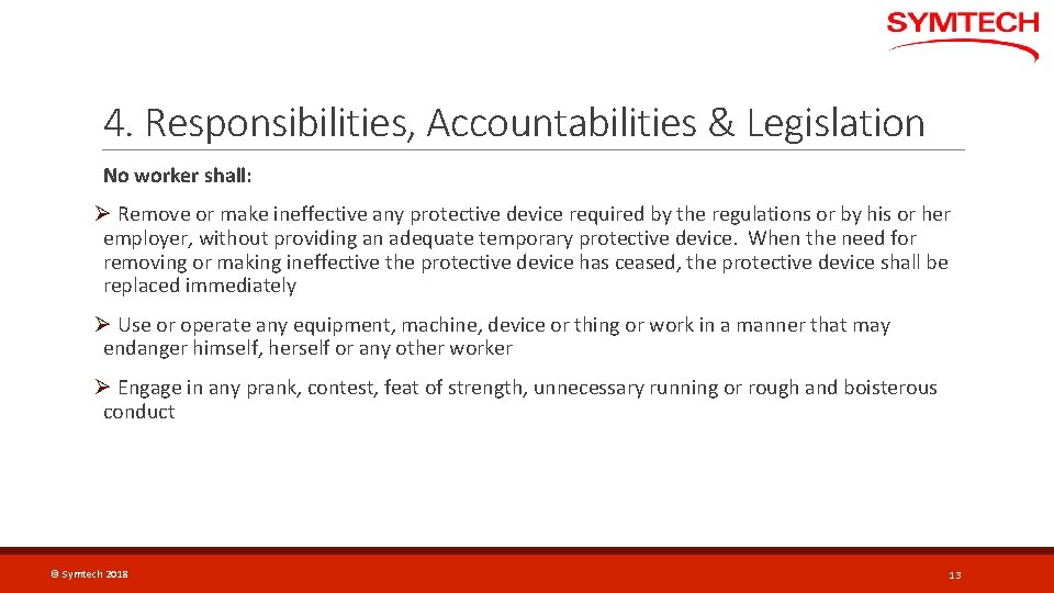 4. Responsibilities, Accountabilities & Legislation No worker shall: Ø Remove or make ineffective any