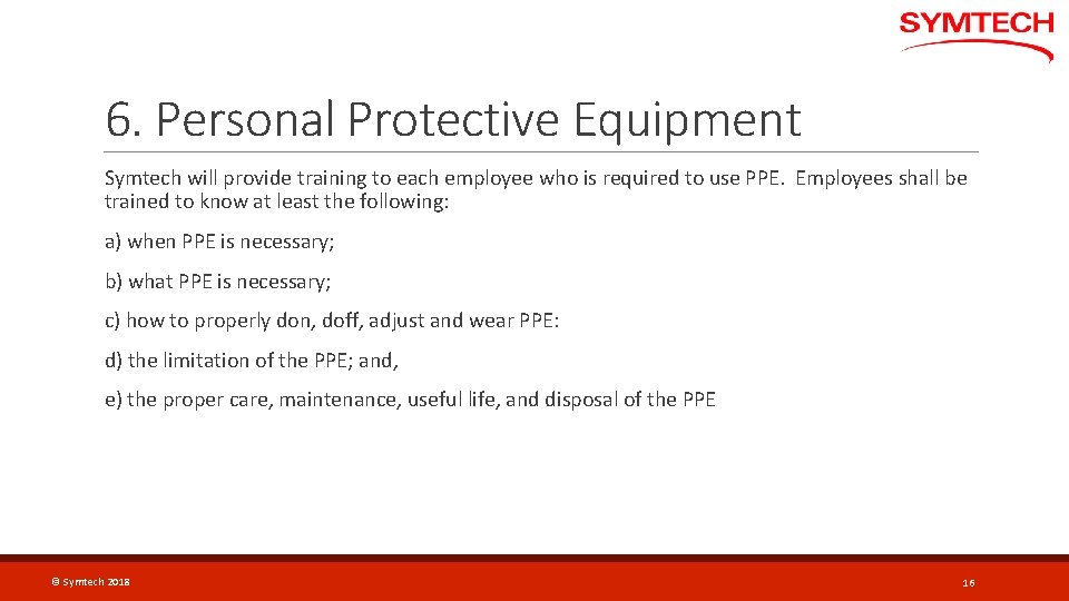 6. Personal Protective Equipment Symtech will provide training to each employee who is required