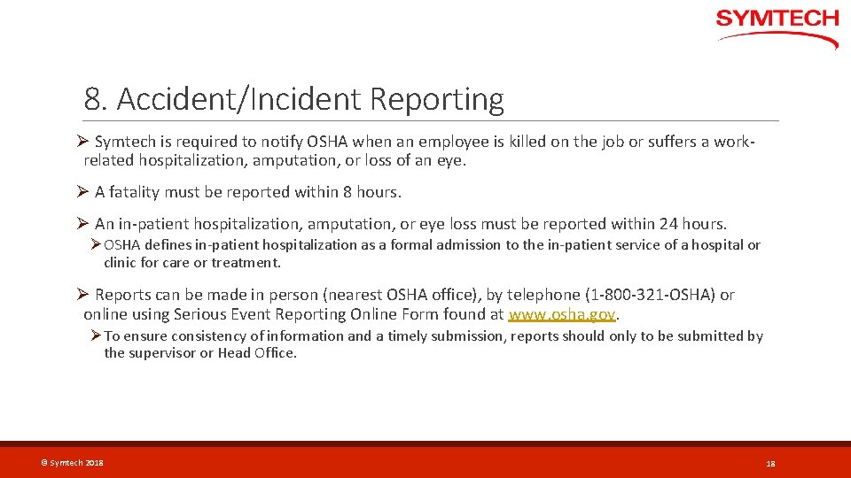 8. Accident/Incident Reporting Ø Symtech is required to notify OSHA when an employee is