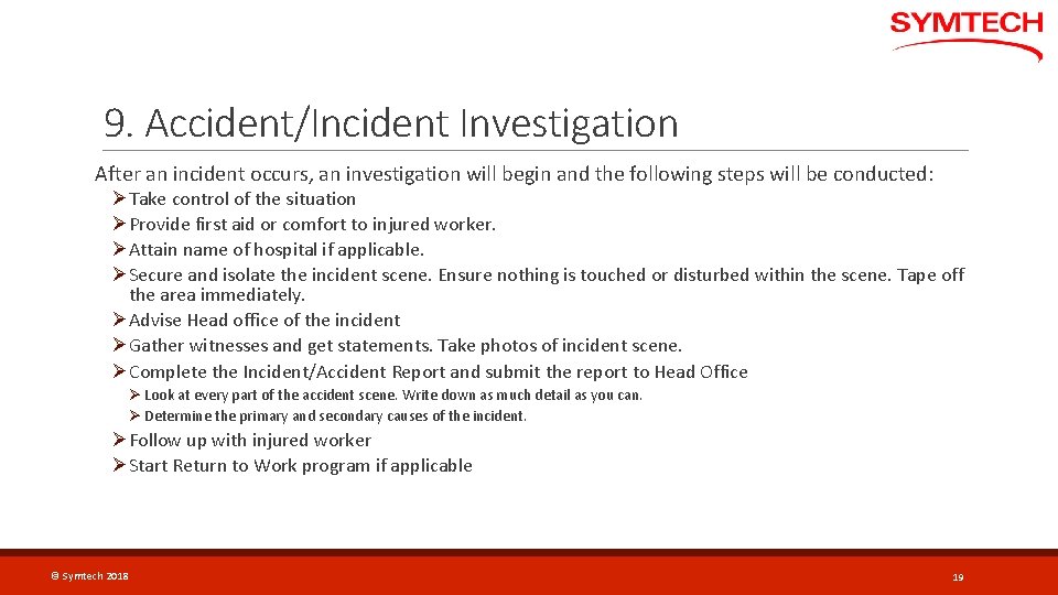 9. Accident/Incident Investigation After an incident occurs, an investigation will begin and the following