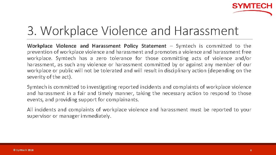 3. Workplace Violence and Harassment Policy Statement – Symtech is committed to the prevention