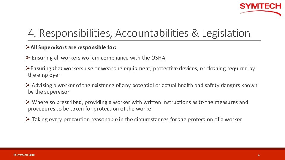 4. Responsibilities, Accountabilities & Legislation ØAll Supervisors are responsible for: Ø Ensuring all workers