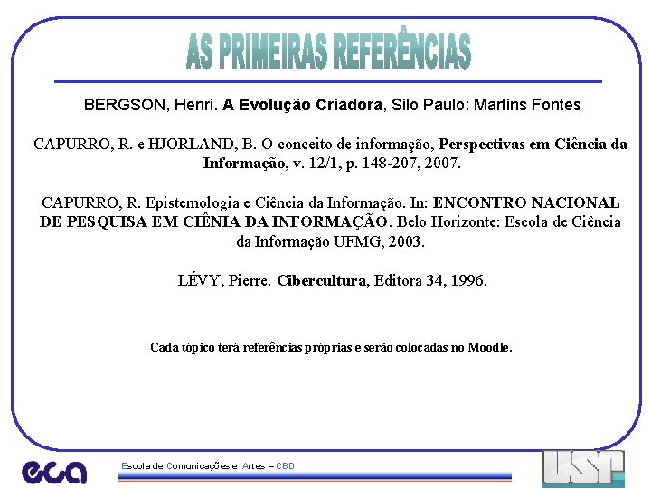 BERGSON, Henri. A Evolução Criadora, Silo Paulo: Martins Fontes CAPURRO, R. e HJORLAND, B.