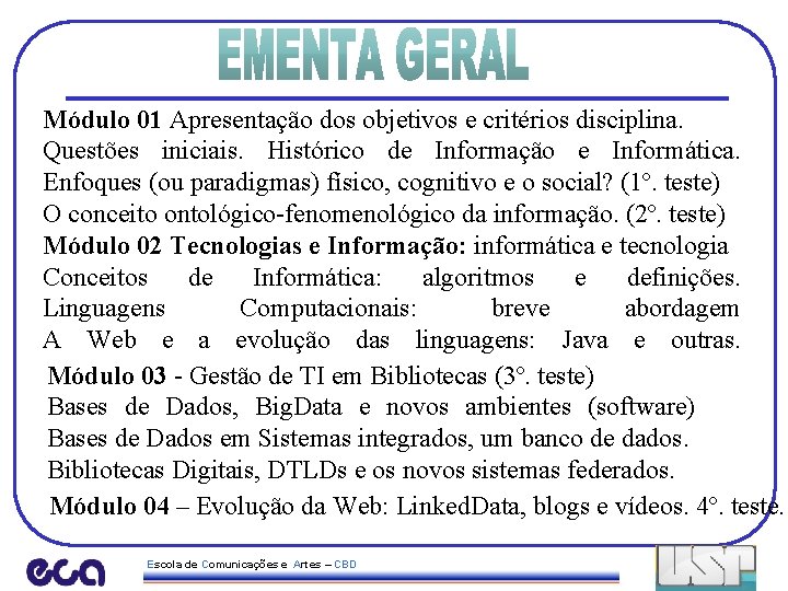 Módulo 01 Apresentação dos objetivos e critérios disciplina. Questões iniciais. Histórico de Informação e