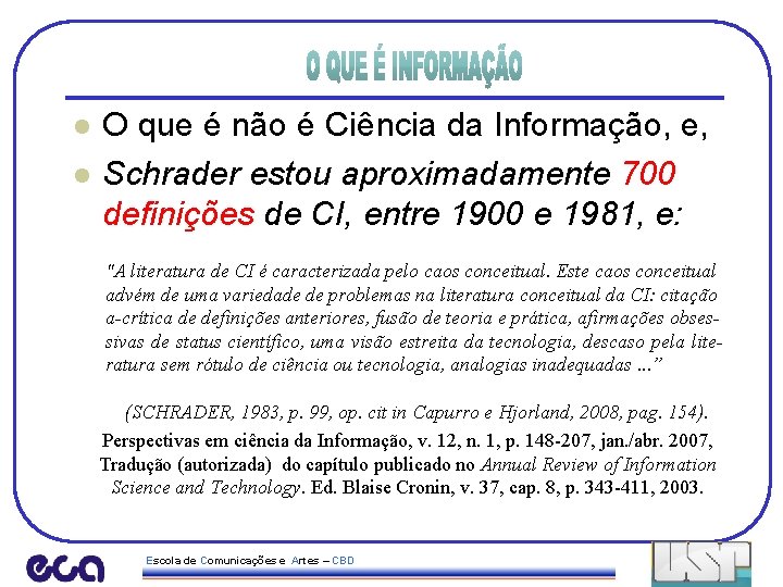 l l O que é não é Ciência da Informação, e, Schrader estou aproximadamente
