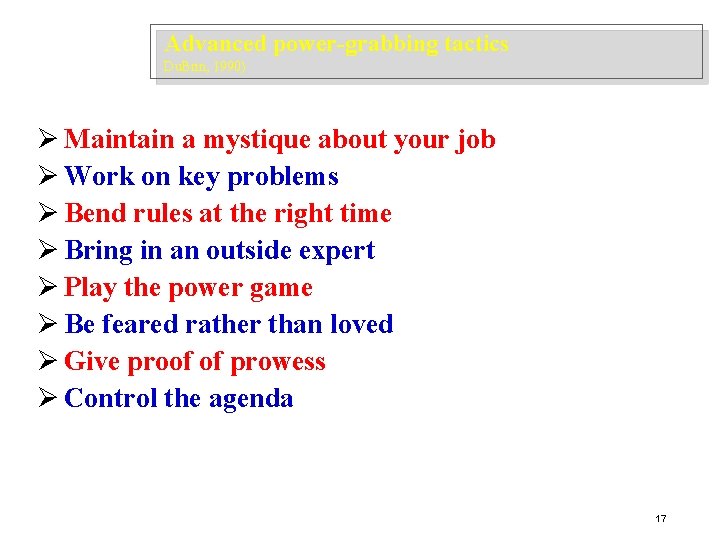Advanced power-grabbing tactics Du. Brin, 1990) Ø Maintain a mystique about your job Ø