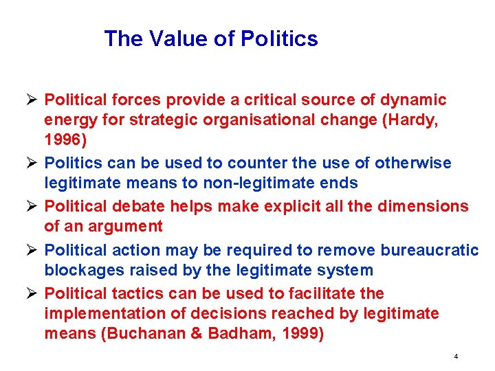 The Value of Politics Ø Political forces provide a critical source of dynamic energy