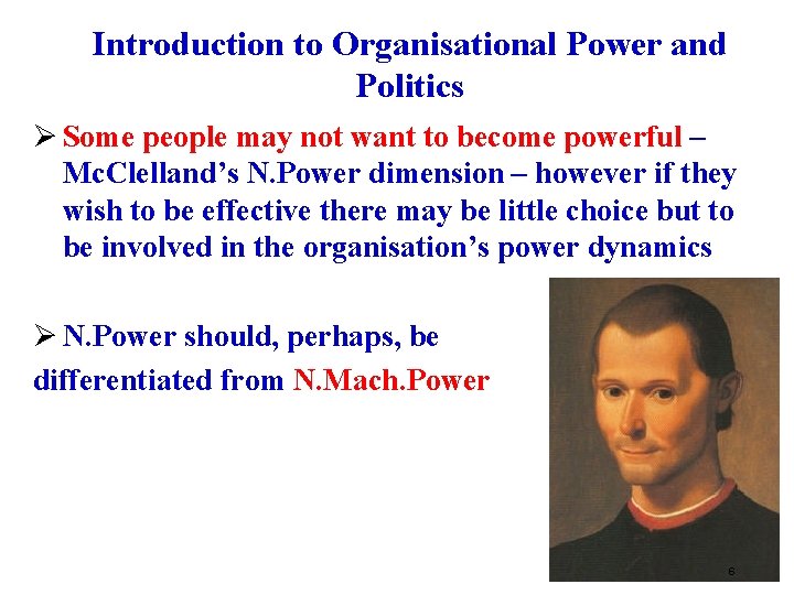 Introduction to Organisational Power and Politics Ø Some people may not want to become
