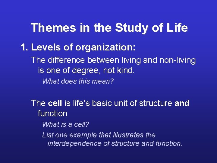 Themes in the Study of Life 1. Levels of organization: The difference between living