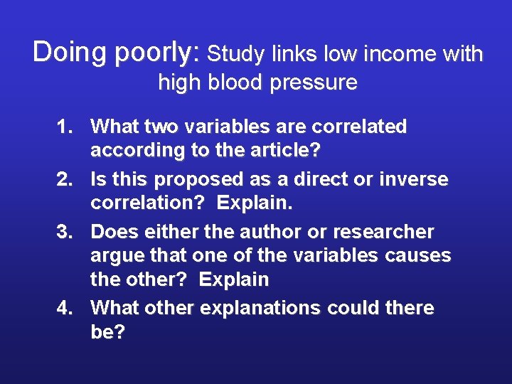 Doing poorly: Study links low income with high blood pressure 1. What two variables