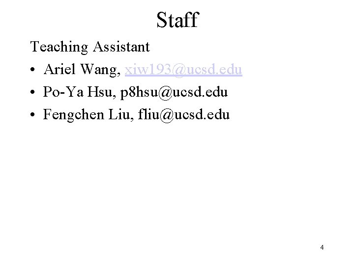 Staff Teaching Assistant • Ariel Wang, xiw 193@ucsd. edu • Po-Ya Hsu, p 8