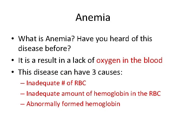 Anemia • What is Anemia? Have you heard of this disease before? • It