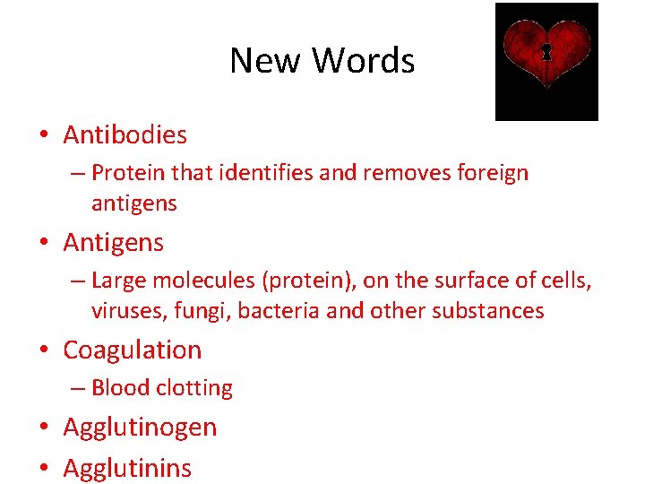 New Words • Antibodies – Protein that identifies and removes foreign antigens • Antigens