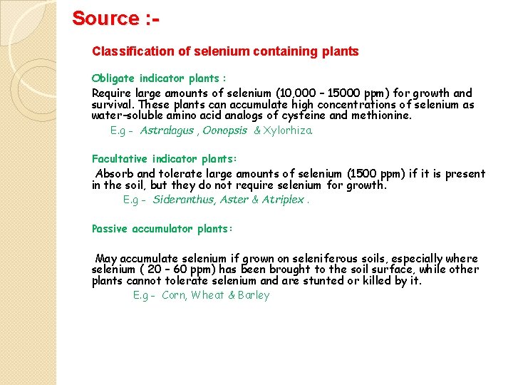 Source : Classification of selenium containing plants Obligate indicator plants : Require large amounts