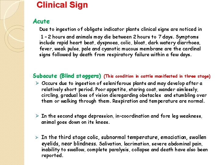 Clinical Sign Acute Due to ingestion of obligate indicator plants clinical signs are noticed