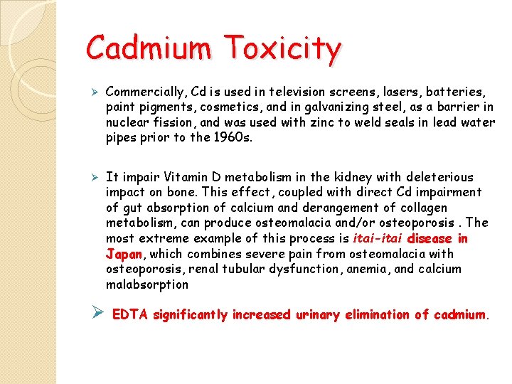 Cadmium Toxicity Ø Commercially, Cd is used in television screens, lasers, batteries, paint pigments,