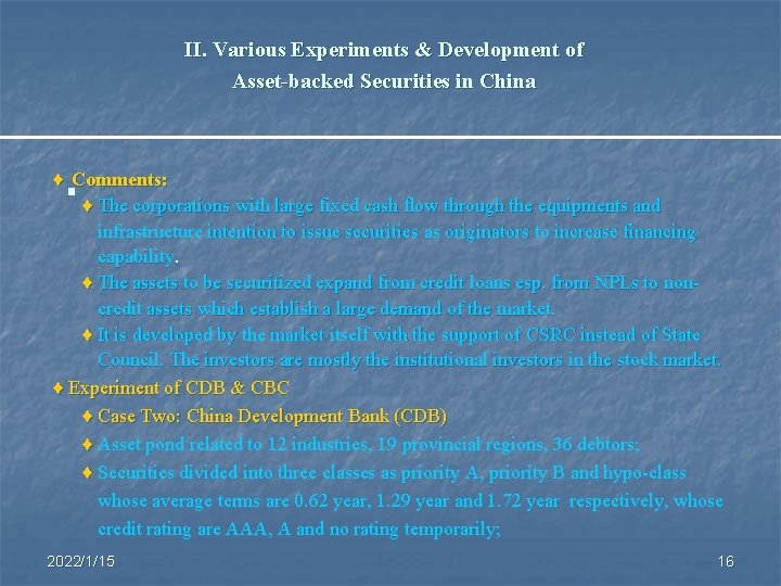 II. Various Experiments & Development of Asset-backed Securities in China ♦ Comments: § ♦