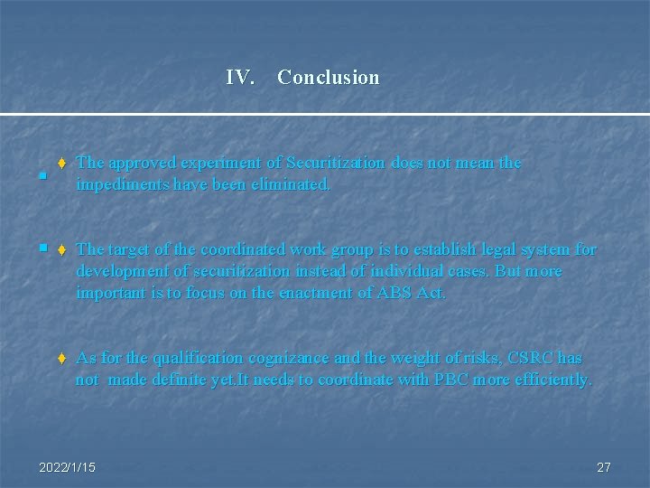 IV. Conclusion n n ♦ The approved experiment of Securitization does not mean the