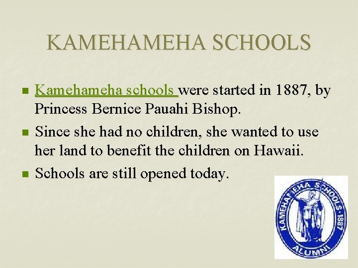 KAMEHA SCHOOLS n n n Kameha schools were started in 1887, by Princess Bernice