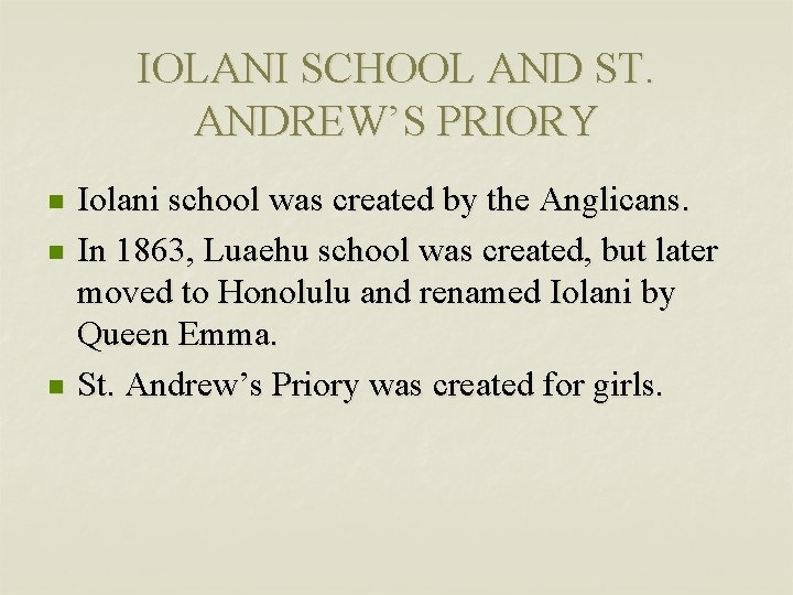IOLANI SCHOOL AND ST. ANDREW’S PRIORY n n n Iolani school was created by
