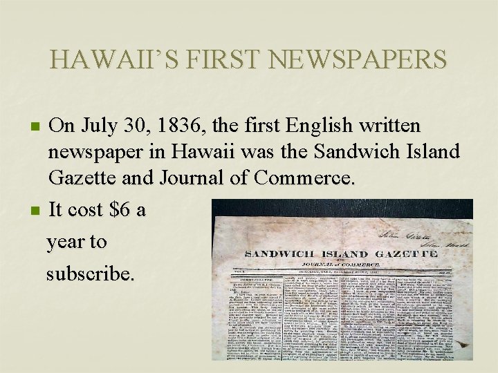 HAWAII’S FIRST NEWSPAPERS On July 30, 1836, the first English written newspaper in Hawaii