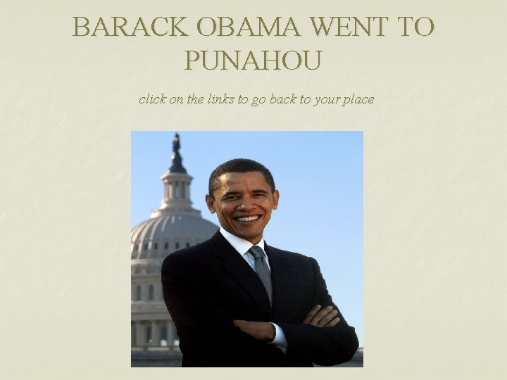 BARACK OBAMA WENT TO PUNAHOU click on the links to go back to your