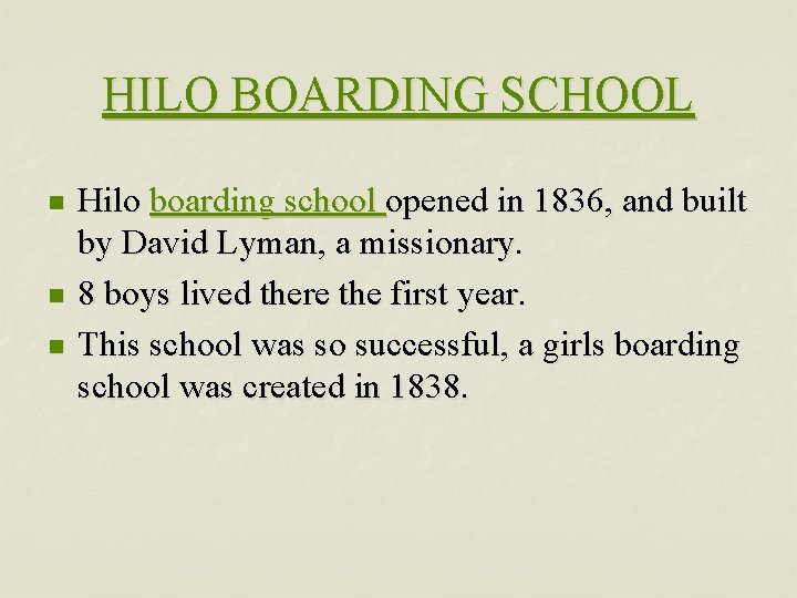 HILO BOARDING SCHOOL n n n Hilo boarding school opened in 1836, and built