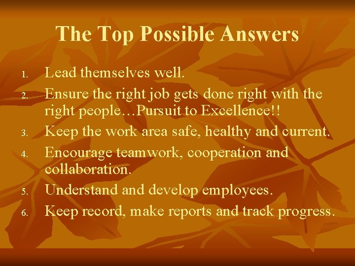 The Top Possible Answers 1. 2. 3. 4. 5. 6. Lead themselves well. Ensure