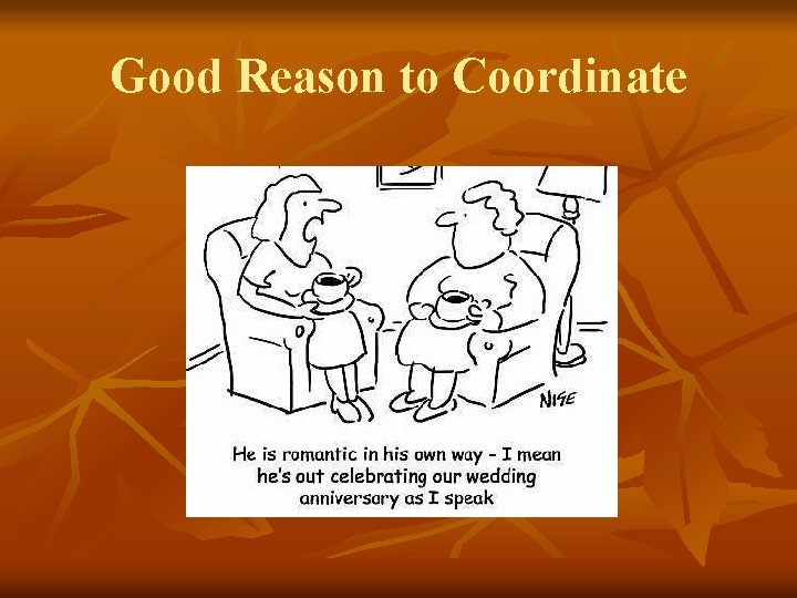 Good Reason to Coordinate 