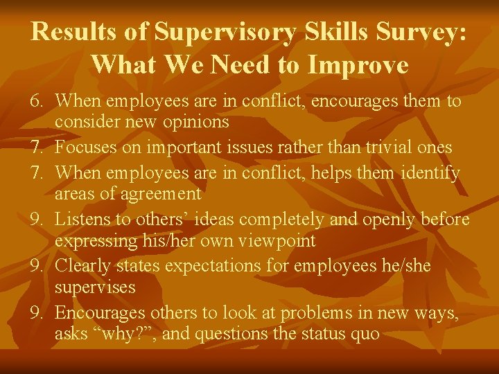 Results of Supervisory Skills Survey: What We Need to Improve 6. When employees are