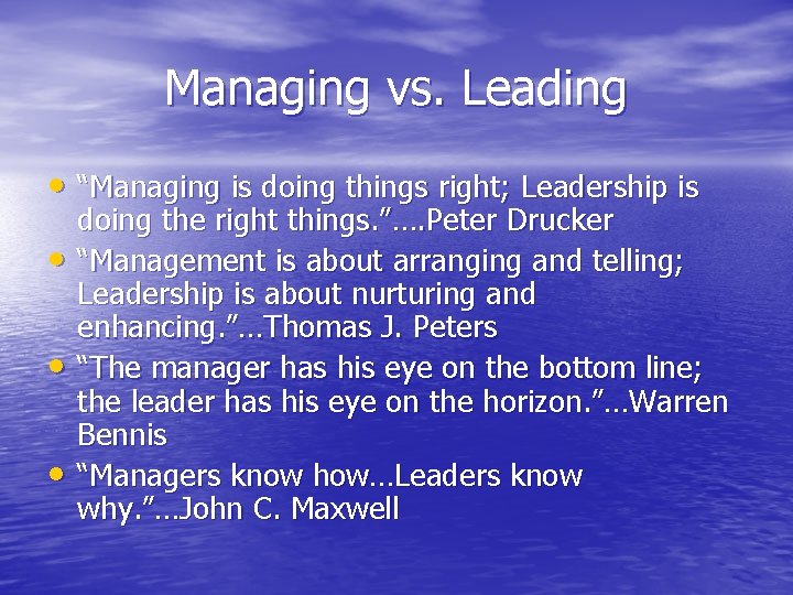 Managing vs. Leading • “Managing is doing things right; Leadership is • • •